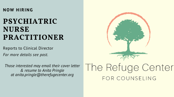 Now hiring psychiatric nurse practitioner at the Refuge Center for Counseling
