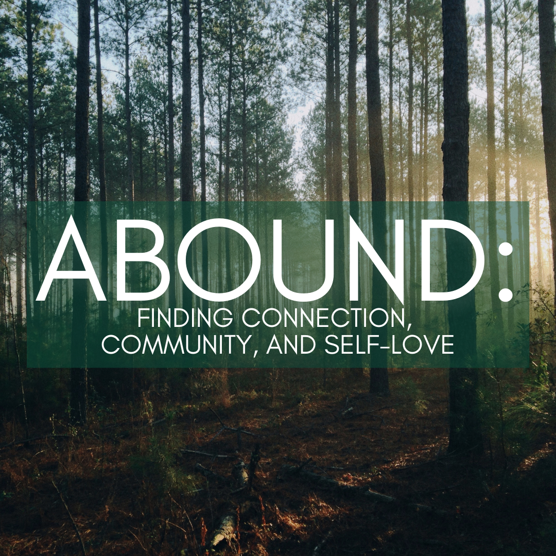 Abound: Finding Connection, Community, and Self-Love