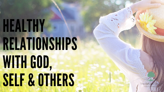 healthy relationships with god, self and others