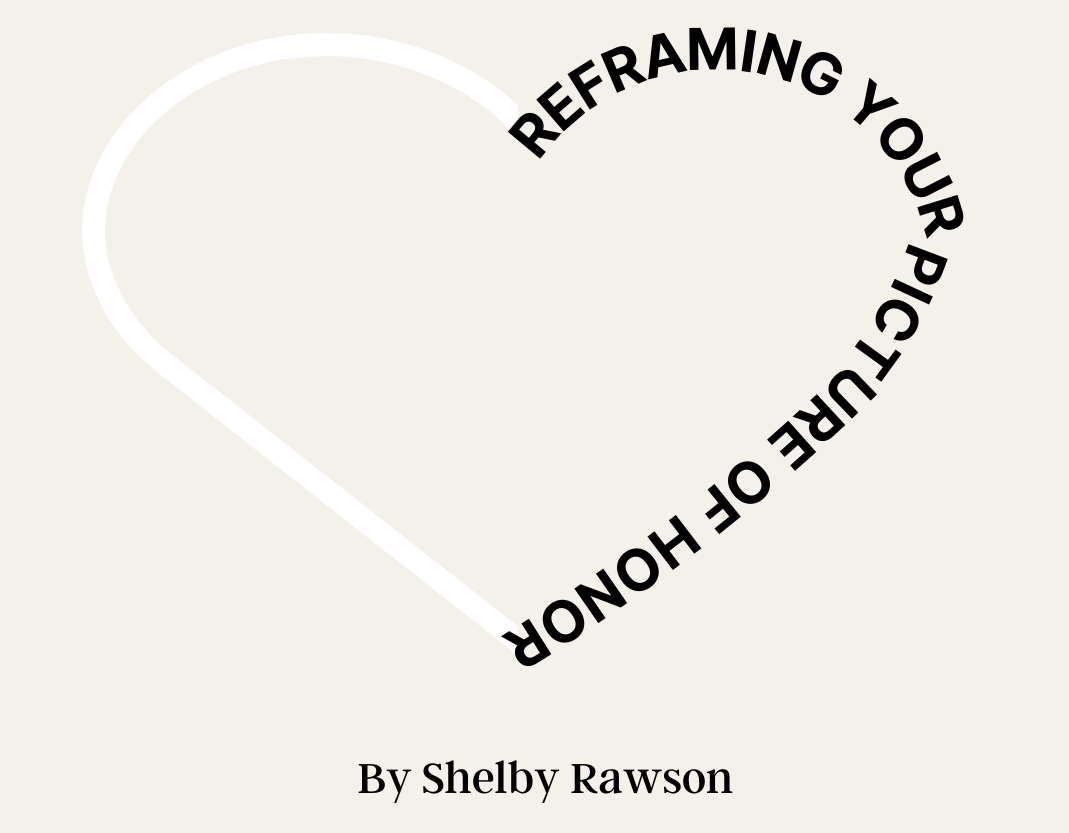 reframing your picture of honor